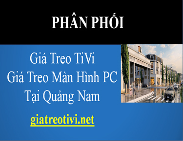 Cửa Hàng Bán Giá Treo TiVi Tại Quảng Nam
