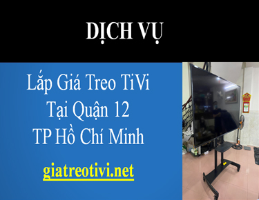 Cửa Hàng Bán Và Lắp Đặt Giá Treo TiVi Tại Quận 12 Hồ Chí Minh