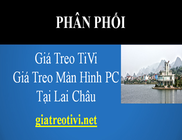 Cửa Hàng Phân Phối Giá Treo TiVi Màn Hình Máy Tính Tại Lai Châu