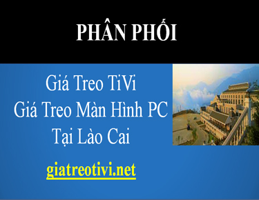 Cửa Hàng Phân Phối Giá Treo TiVi Màn Hình Máy Tính Tại Lào Cai