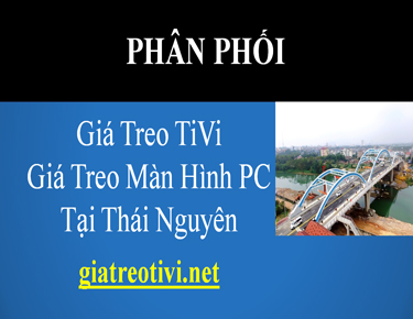 Cửa Hàng Phân Phối Giá Treo TiVi Màn Hình Máy Tính Tại Thái Nguyên