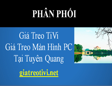 Cửa Hàng Phân Phối Giá Treo TiVi Màn Hình Máy Tính Tại Tuyên Quang